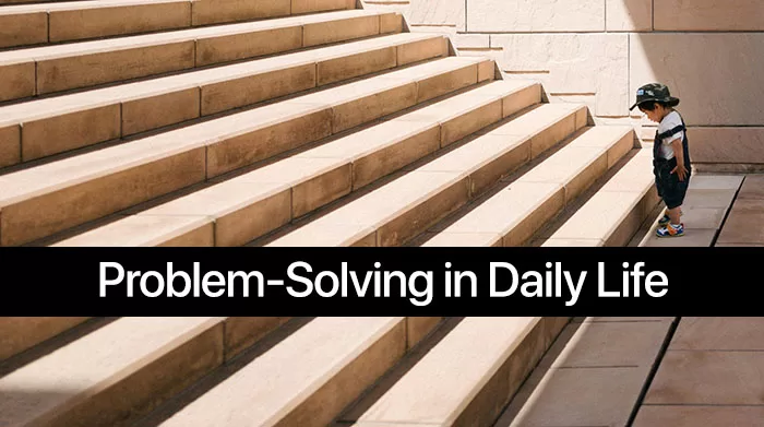 Everyday Challenges: Problem-Solving in Daily Life