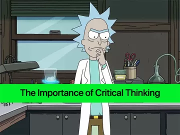 Rick thinking. The Importance of Critical Thinking